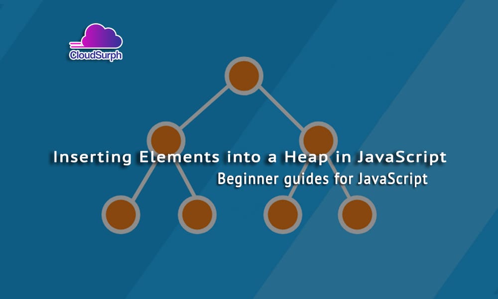 Inserting Elements into a Heap in JavaScript