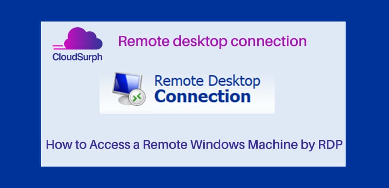 Remote Desktop Connection: How to Access a Remote Windows Machine by RDP